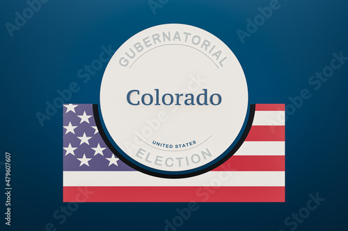 US State Colorado gubernatorial election banner and the flag of the United States. Election concept and 3d illustration.