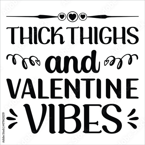 Thick thighs and valentine vibes  Graphic design  typography  print templates  valentine t-shirt svg vector file.