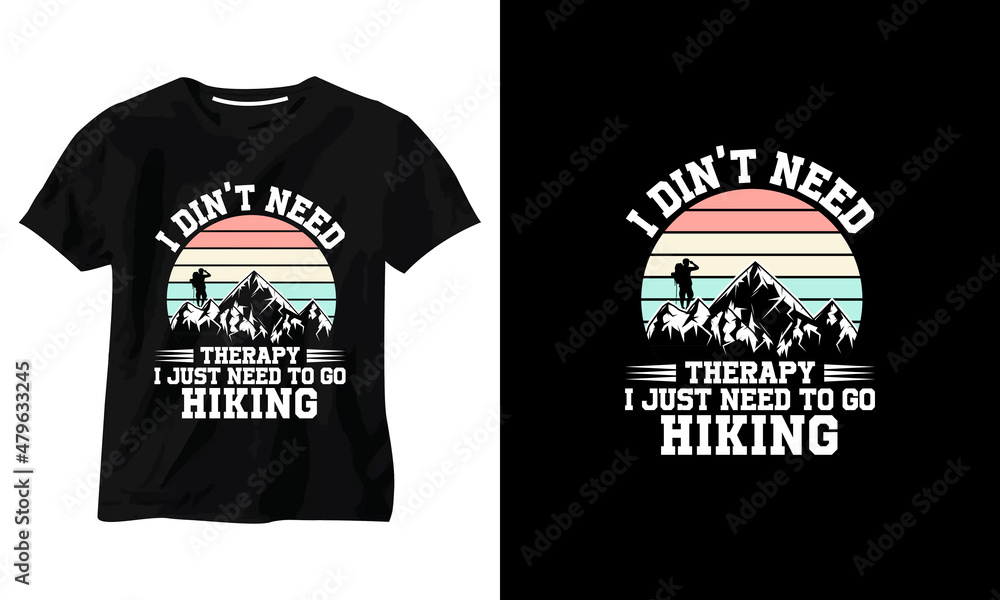 i din't need therapy i just need to go hiking t-shirt design t shirt design template