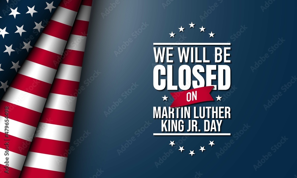 Martin Luther King Jr. Day Background Design. We will be closed on