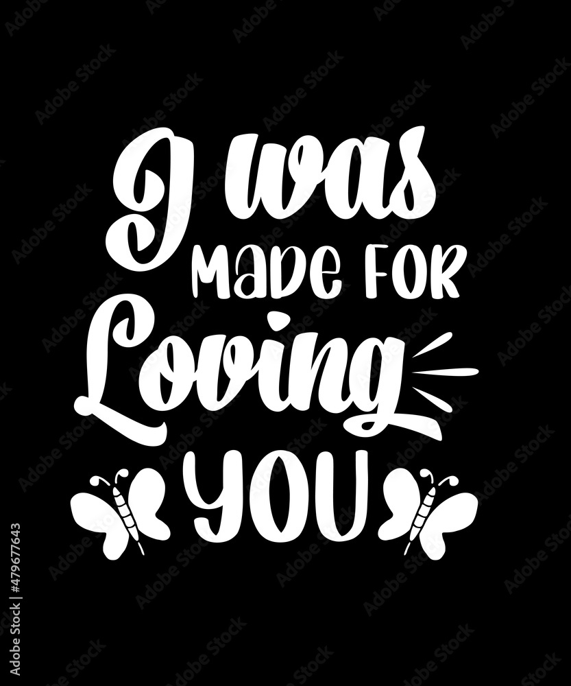 Obraz premium I Was made for loving you tshirt design