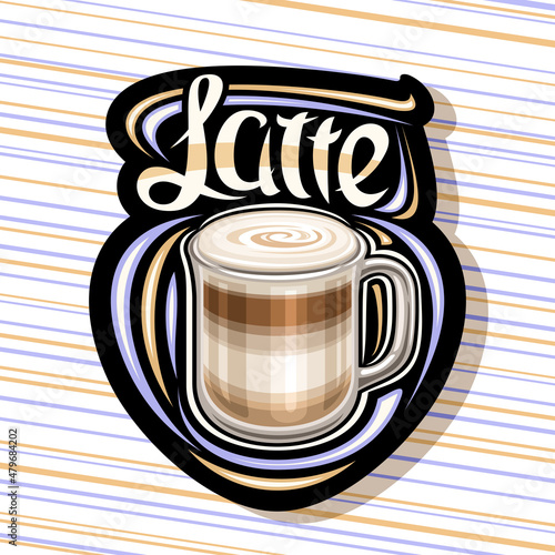 Vector logo for Latte Coffee, illustration of single glass mug with layered coffee dessert and whipped milky foam, dark decorative sign board for coffee shop with unique brush lettering for word latte