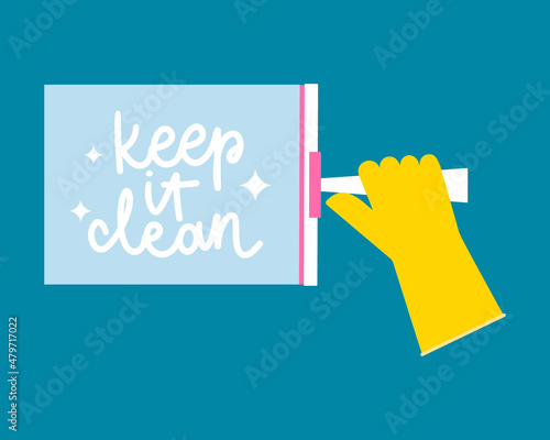 Keep in clean lettering. Hand in glove cleans window with squeegee. Flat illustration of spring cleaning with scraper and detergent. Clean home and housekeeping concept.