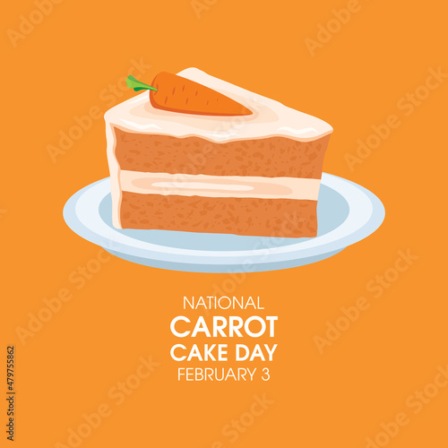 National Carrot Cake Day vector. Delicious slice of carrot cake on a plate icon. Piece of cake with carrot vector. Carrot Cake Day Poster, February 3. Important day