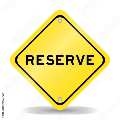 Yellow color transportation sign with word reserve on white background