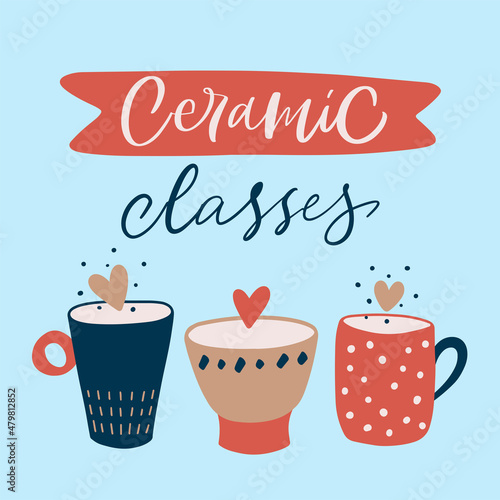 Vector calligraphy illustration. Slogan of Ceramic classes with red ribbon. Retro style. Three cute cups with hearts. Tee shirt graphic. Print for pottery hobby, tableware, craft home decor.
