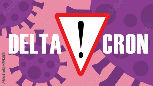 Illustration of a caution symbol with the word "Deltacron", a new variant of Covid-19.