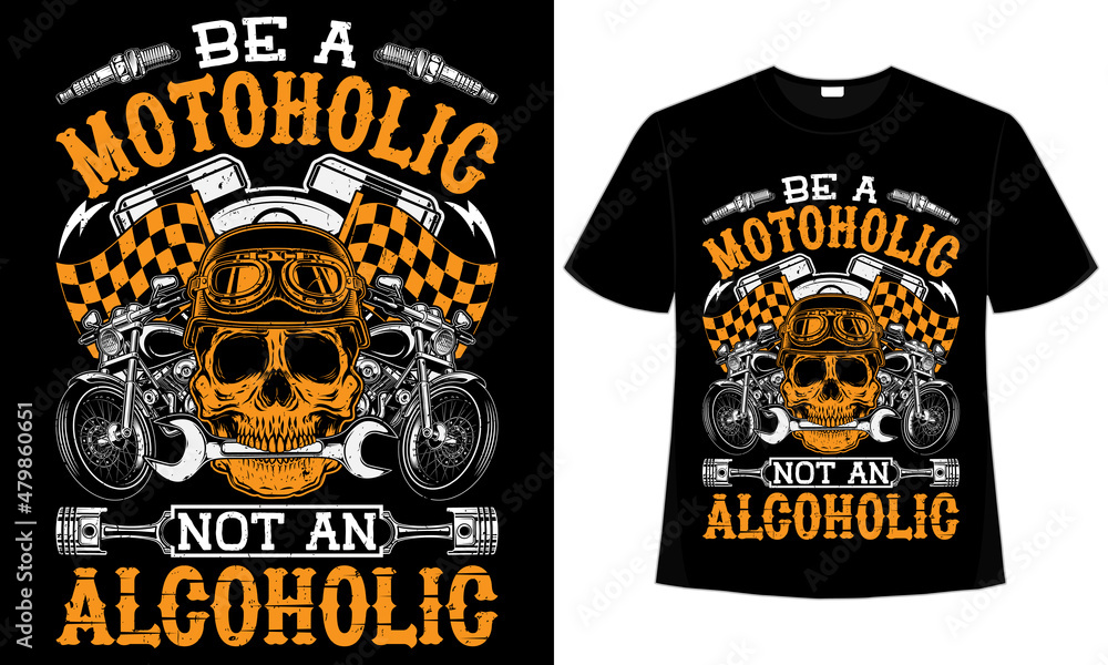 Fototapeta premium Be a motoholic not an alcoholic t-shirt design for motorcycle lovers