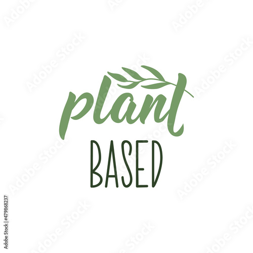 Plant based. Vector illustration. Lettering. Ink illustration.