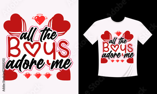 All the boys adore me Valentine T-shirt design