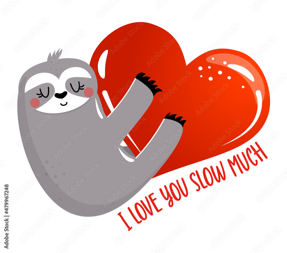 Fototapeta premium I love you slow much (so much) - Cute sloth. Funny doodle sloth. Hand drawn lettering for Valentine's Day greetings cards, invitations. Love animal. Xoxo, love day greeting quote.