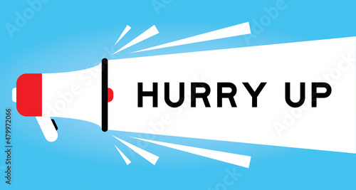 Color megphone icon with word hurry up in white banner on blue background
