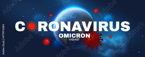 Coronavirus. Omicronn version. Earth planet under virus attack