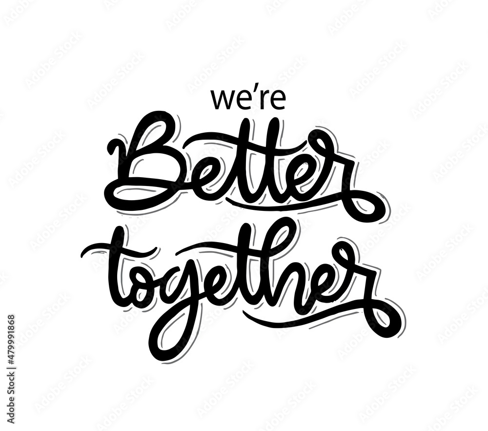 We're better together, hand lettering, motivational quotes