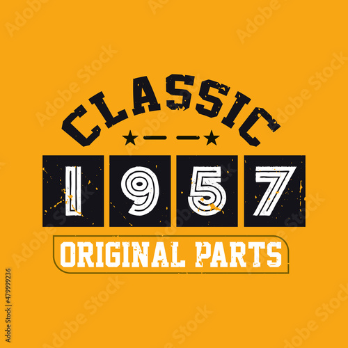 Classic 1957 Original Parts. 1957 Vintage Retro Birthday