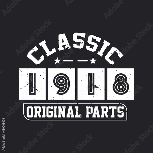 Born in 1918 Vintage Retro Birthday, Classic 1918 Original Parts