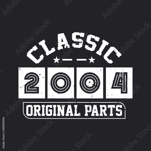 Born in 2004 Vintage Retro Birthday, Classic 2004 Original Parts