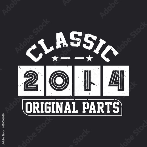 Born in 2014 Vintage Retro Birthday, Classic 2014 Original Parts