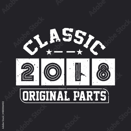 Born in 2018 Vintage Retro Birthday, Classic 2018 Original Parts