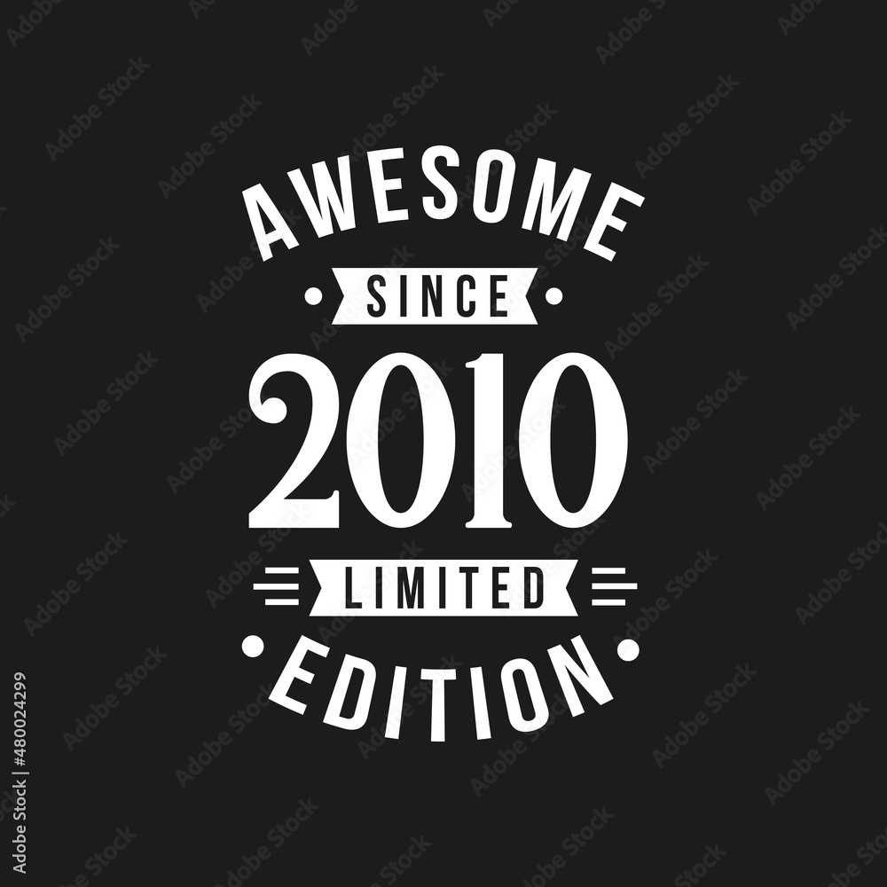 Fototapeta premium Born in 2010 Awesome since Retro Birthday, Awesome since 2010 Limited Edition