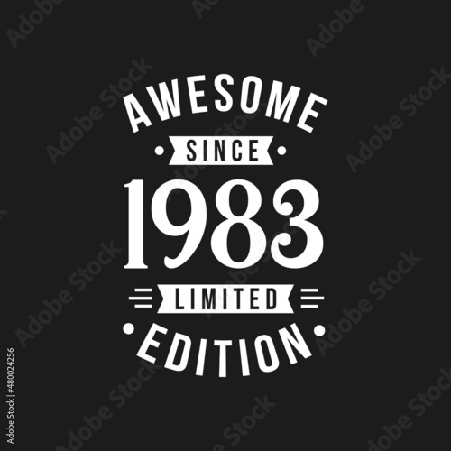 Born in 1983 Awesome since Retro Birthday  Awesome since 1983 Limited Edition