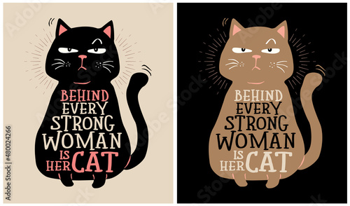Behind Every Strong Woman is Her Cat - Cat Lover