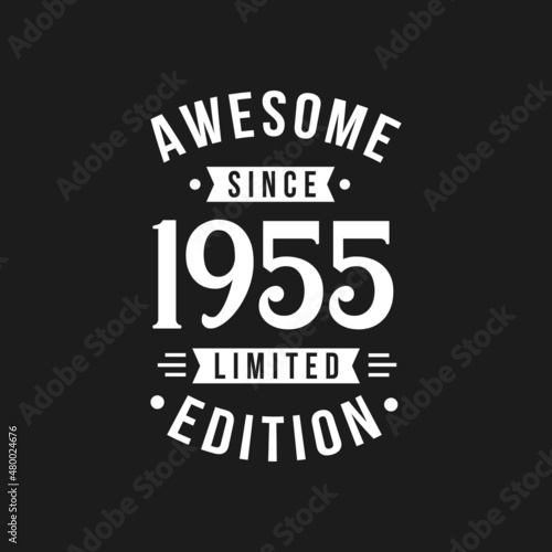Born in 1955 Awesome since Retro Birthday, Awesome since 1955 Limited Edition