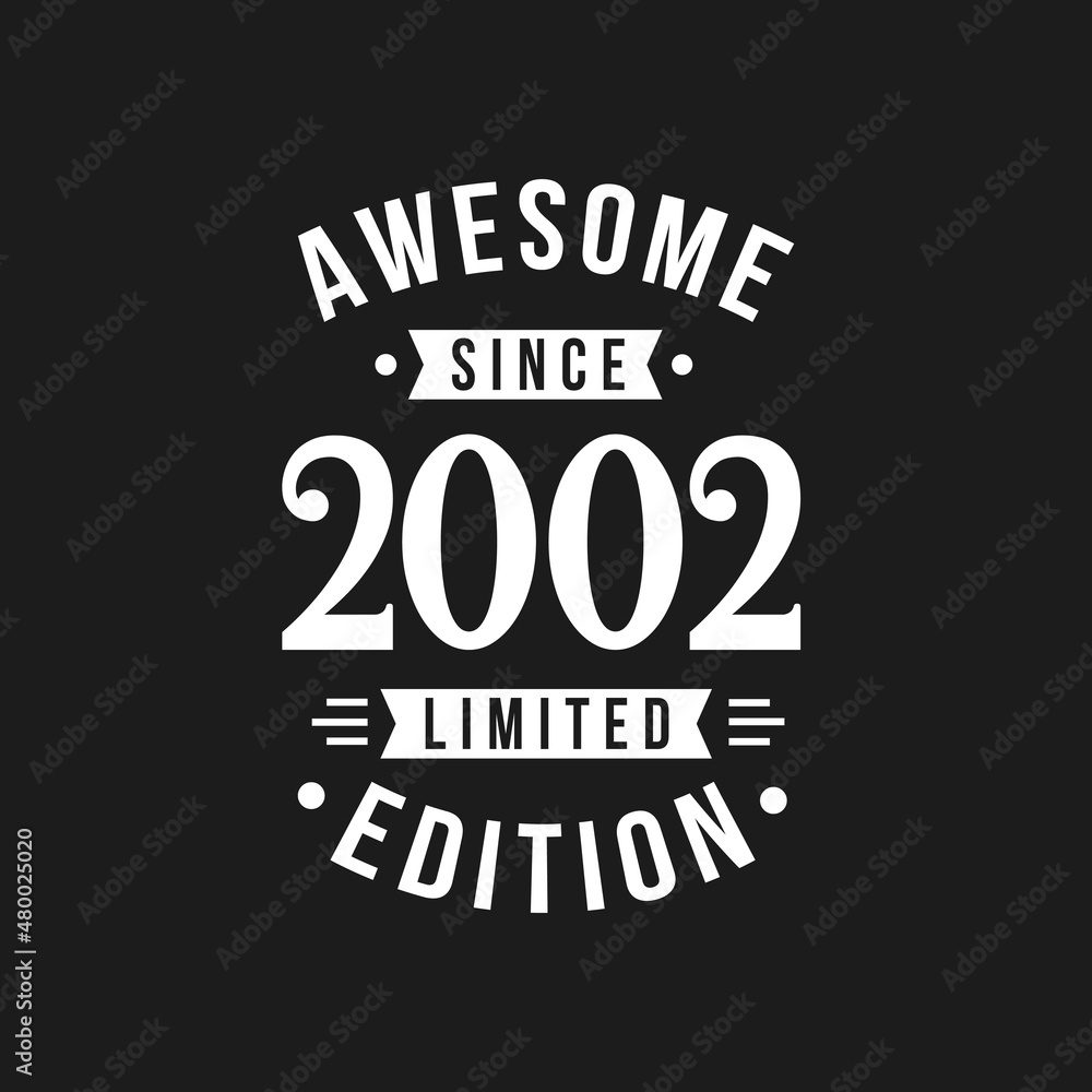 Born in 2002 Awesome since Retro Birthday, Awesome since 2002 Limited Edition