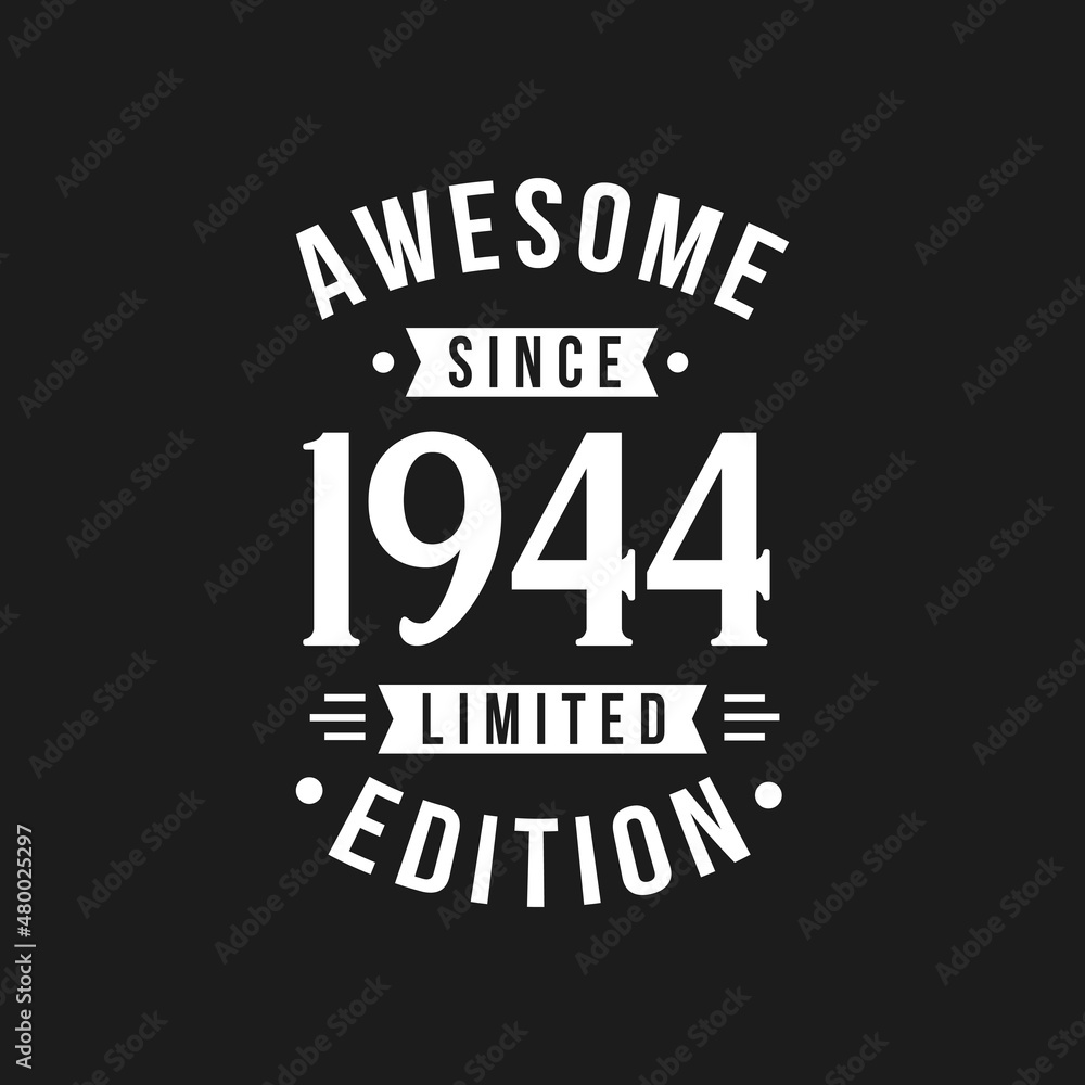 Born in 1944 Awesome since Retro Birthday, Awesome since 1944 Limited Edition Born in 1944 Awesome since Retro Birthday, Awesome since 1944 Limited Edition