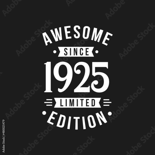 Born in 1925 Awesome since Retro Birthday, Awesome since 1925 Limited Edition