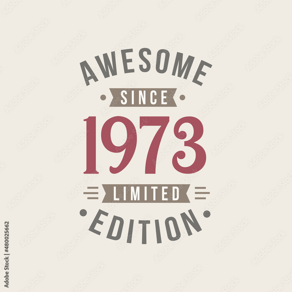 Awesome since 1973 Limited Edition. 1973 Awesome since Retro Birthday
