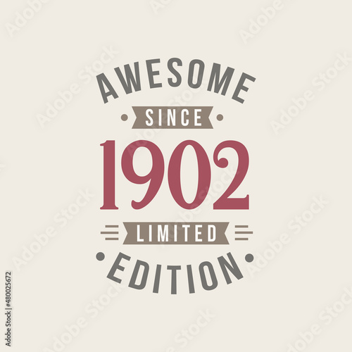 Awesome since 1902 Limited Edition. 1902 Awesome since Retro Birthday