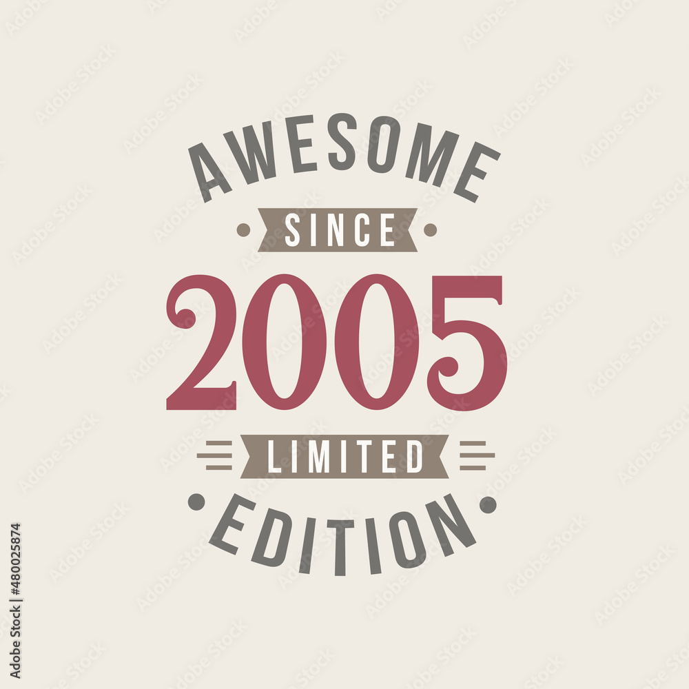 Awesome since 2005 Limited Edition. 2005 Awesome since Retro Birthday Awesome since 2005 Limited Edition. 2005 Awesome since Retro Birthday