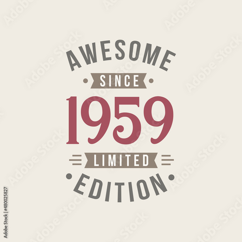 Awesome since 1959 Limited Edition. 1959 Awesome since Retro Birthday
