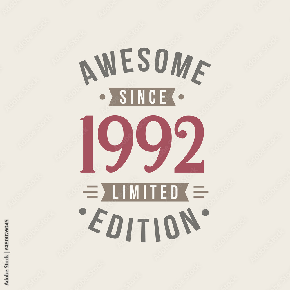 Awesome since 1992 Limited Edition. 1992 Awesome since Retro Birthday Awesome since 1992 Limited Edition. 1992 Awesome since Retro Birthday