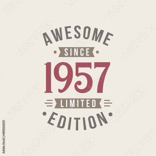 Awesome since 1957 Limited Edition. 1957 Awesome since Retro Birthday