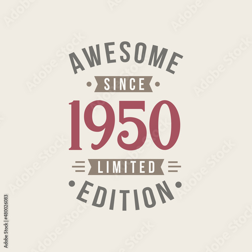 Awesome since 1950 Limited Edition. 1950 Awesome since Retro Birthday