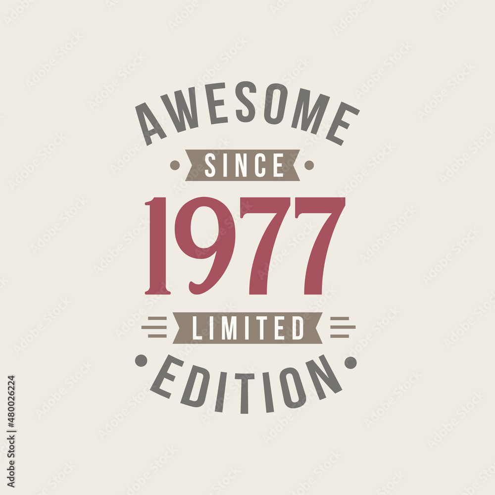 Awesome since 1977 Limited Edition. 1977 Awesome since Retro Birthday
