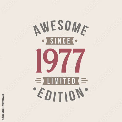 Awesome since 1977 Limited Edition. 1977 Awesome since Retro Birthday