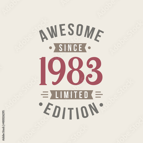 Awesome since 1983 Limited Edition. 1983 Awesome since Retro Birthday