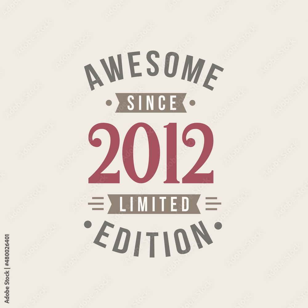 Awesome since 2012 Limited Edition. 2012 Awesome since Retro Birthday