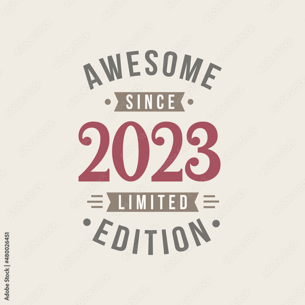 Awesome since 2023 Limited Edition. 2023 Awesome since Retro Birthday