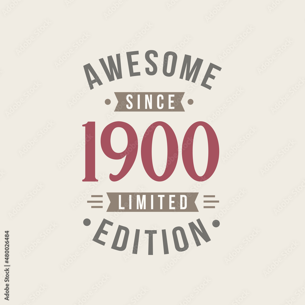 Awesome since 1900 Limited Edition. 1900 Awesome since Retro Birthday