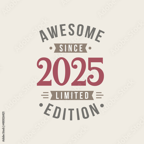 Awesome since 2025 Limited Edition. 2025 Awesome since Retro Birthday