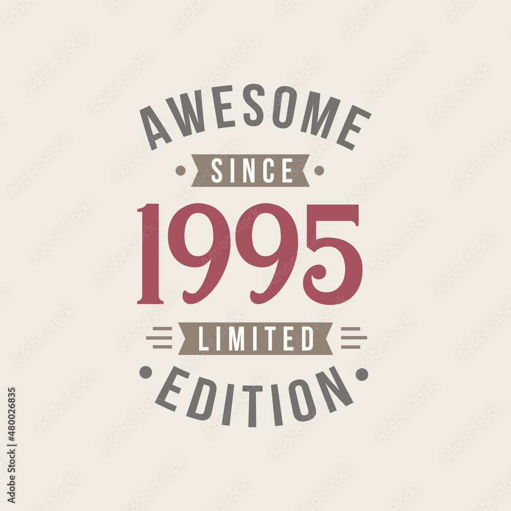 Awesome since 1995 Limited Edition. 1995 Awesome since Retro Birthday