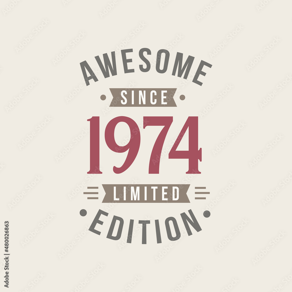 Awesome since 1974 Limited Edition. 1974 Awesome since Retro Birthday