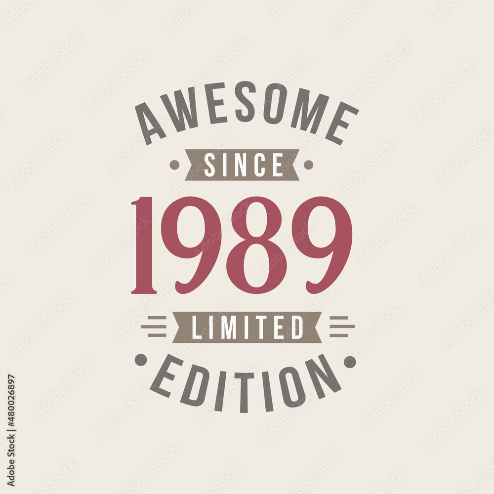 Awesome since 1989 Limited Edition. 1989 Awesome since Retro Birthday