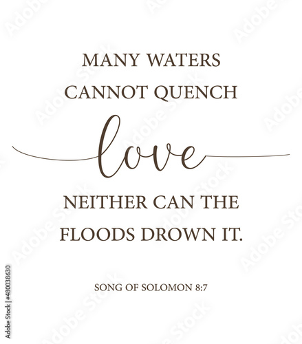 Many waters cannot quench love, neither can the floods drown it, Song of Solomon 8:7, love bible verse, scripture poster, Home wall decor, Christian banner, Valentine's wall gift, vector illustration