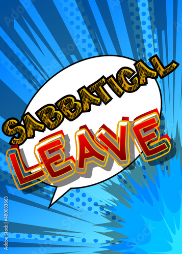 Sabbatical leave. Comic book word text on abstract comics background. Break from job stress concept. Retro pop art style illustration.