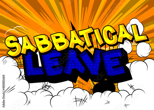 Sabbatical leave. Comic book word text on abstract comics background. Break from job stress concept. Retro pop art style illustration.